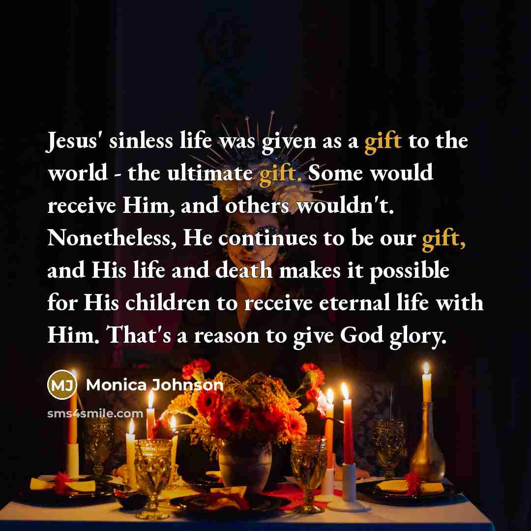 “Jesus' sinless life was given as a gift to the…” quote by Monica Johnson
