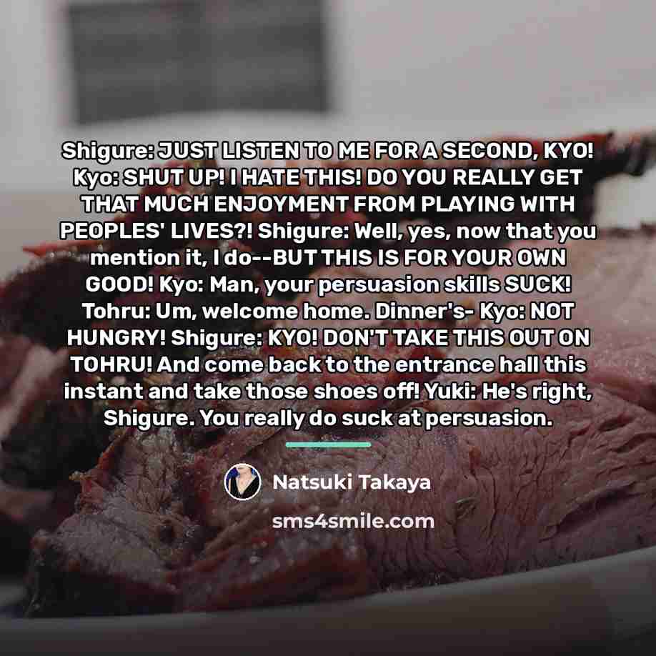 “Shigure: JUST LISTEN TO ME FOR A SECOND, KYO! Kyo:…” quote by Natsuki Takaya