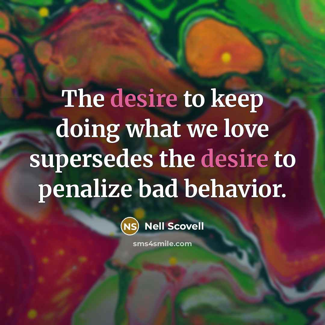“The desire to keep doing what we love supersedes the…” quote by Nell Scovell