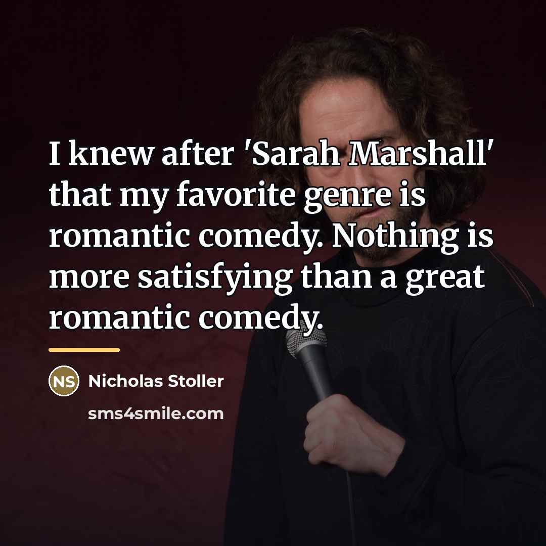 “I knew after 'Sarah Marshall' that my favorite genre is…” quote by Nicholas Stoller