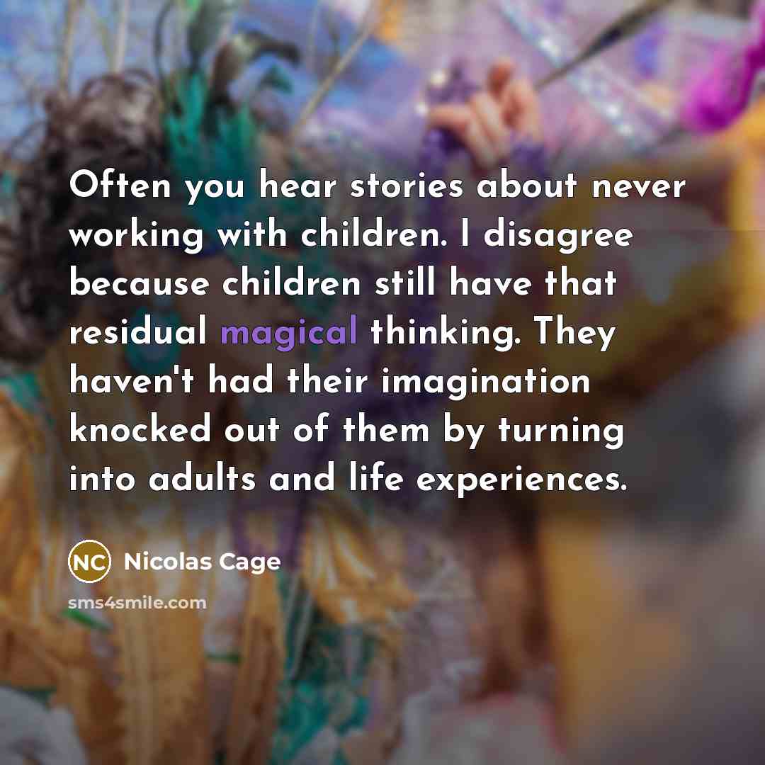 “Often you hear stories about never working with children. I…” quote by Nicolas Cage