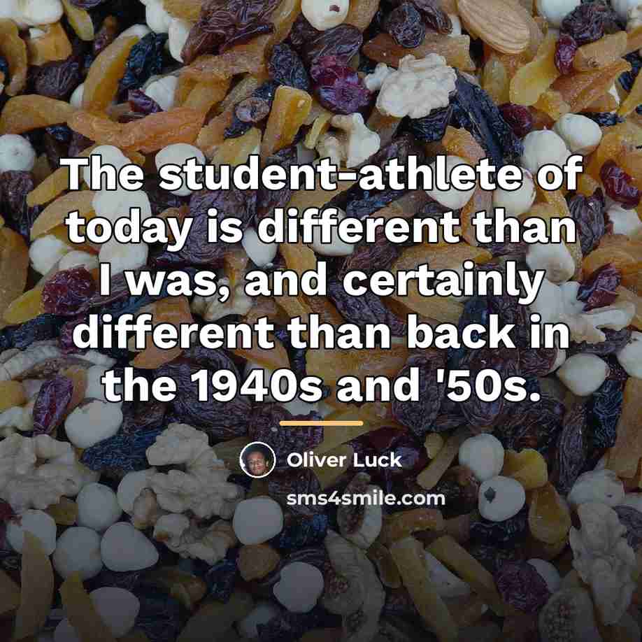 “The student-athlete of today is different than I was, and…” quote by Oliver Luck