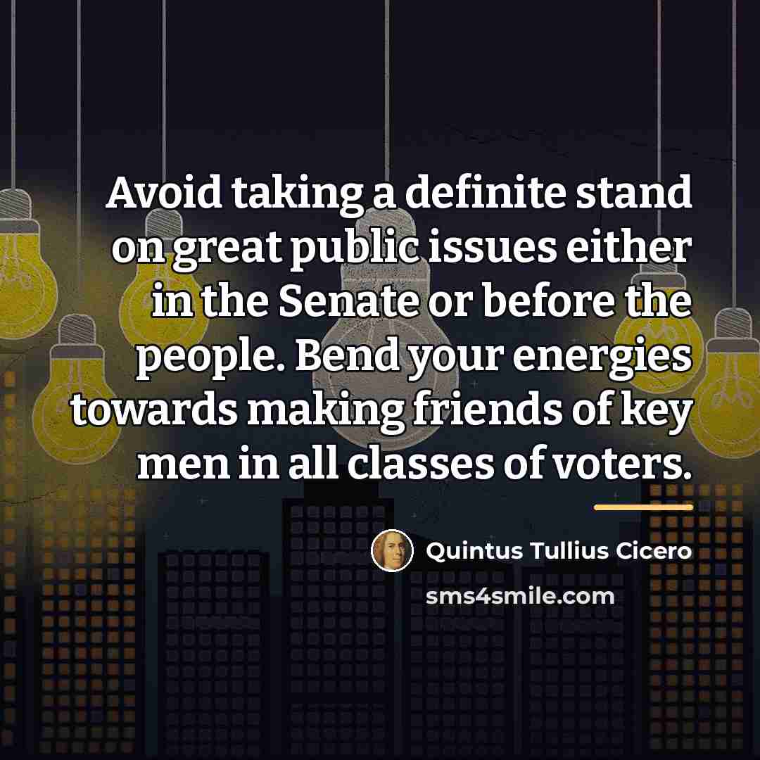 “Avoid taking a definite stand on great public issues either…” quote by Quintus Tullius Cicero