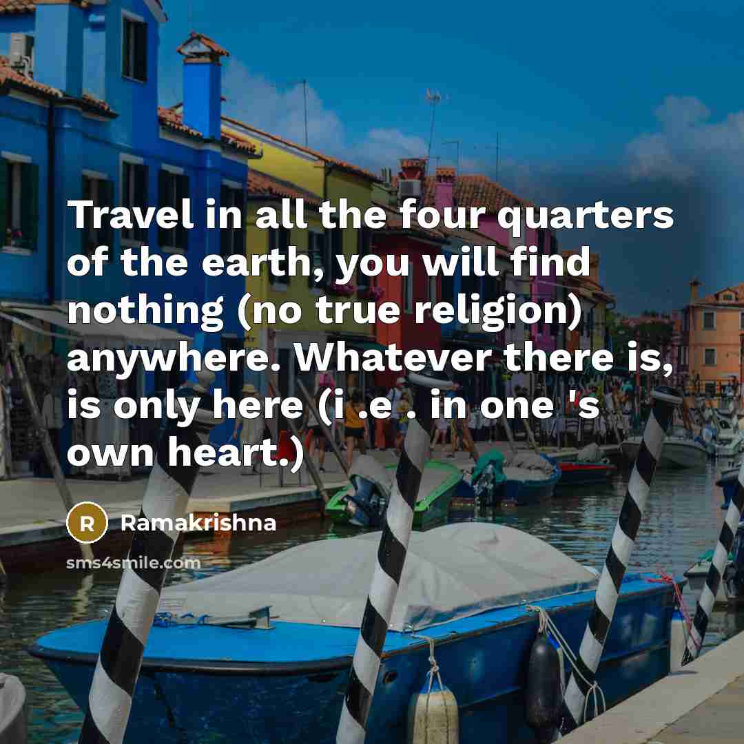 “Travel in all the four quarters of the earth, you…” quote by Ramakrishna