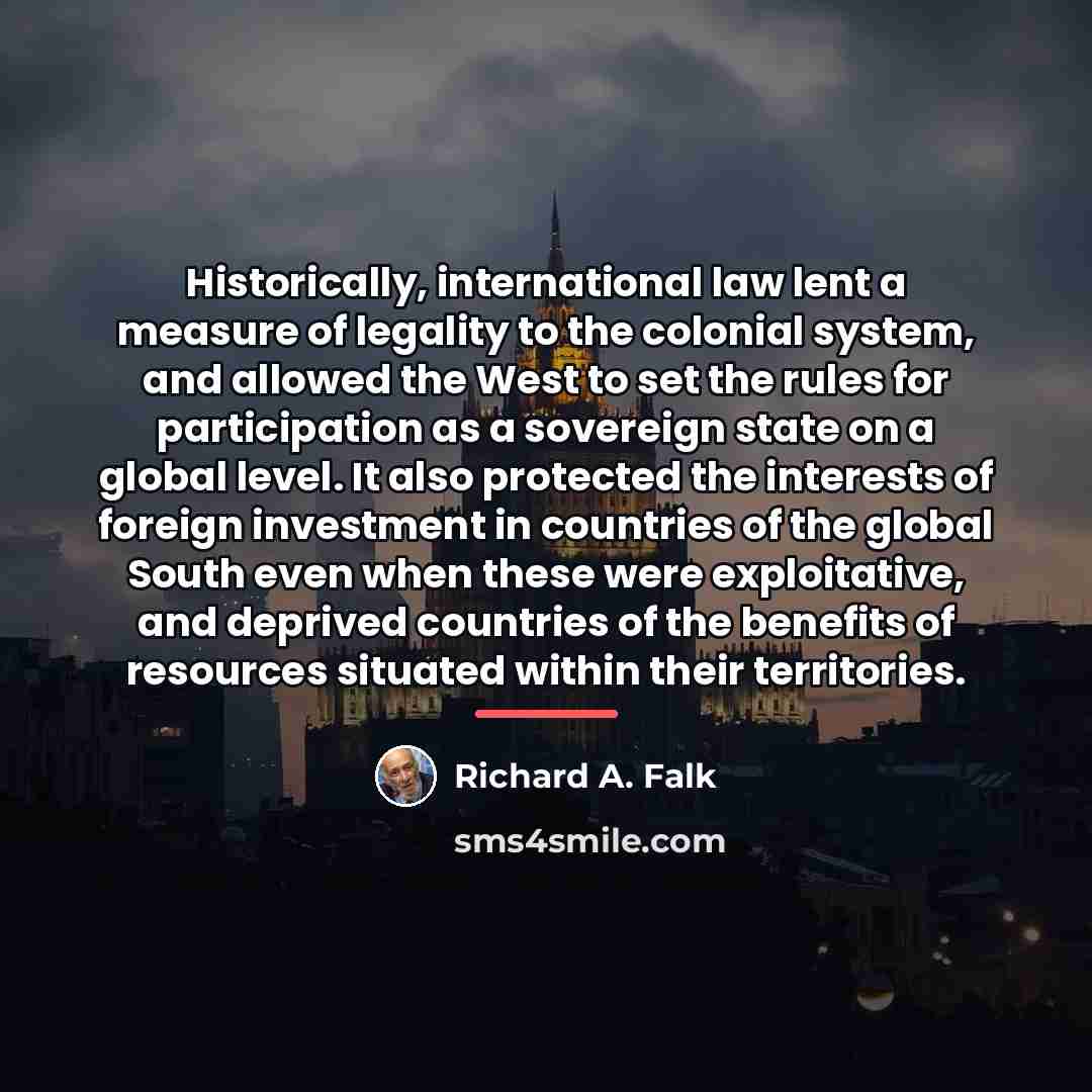 “Historically, international law lent a measure of legality to the…” quote by Richard A. Falk