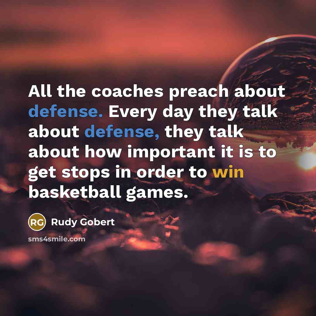 “All the coaches preach about defense. Every day they talk…” quote by Rudy Gobert