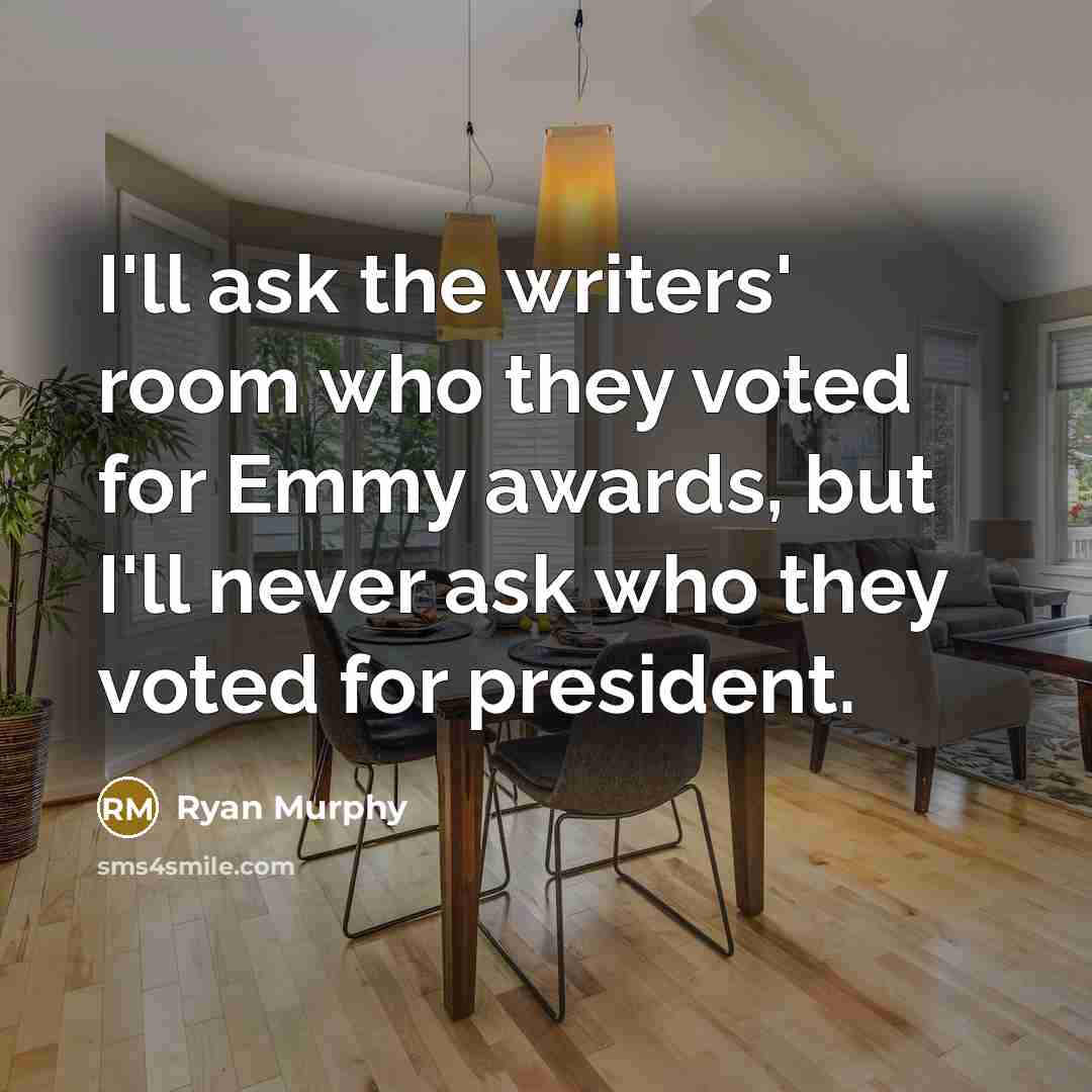 “I'll ask the writers' room who they voted for Emmy…” quote by Ryan Murphy