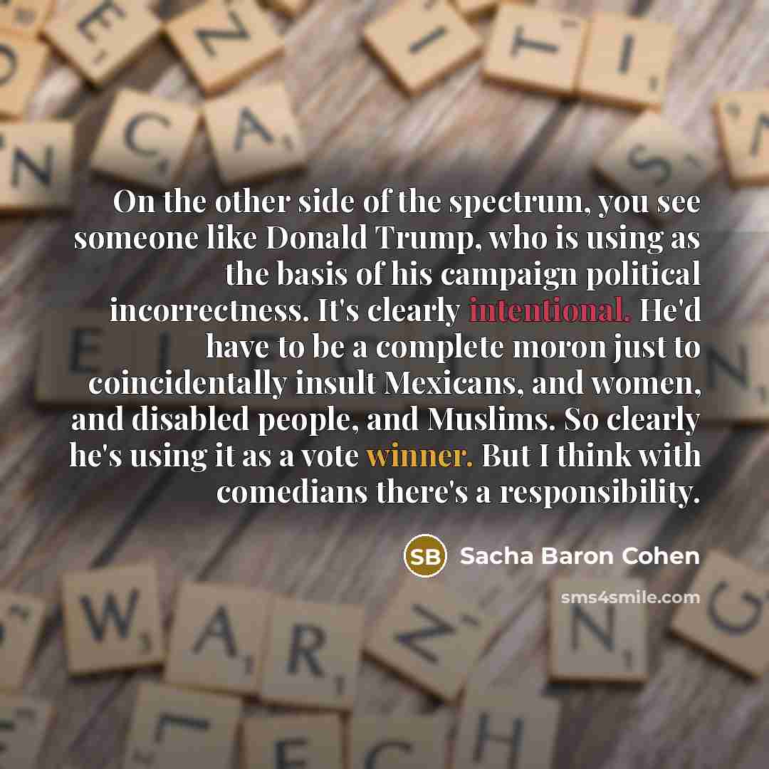 “On the other side of the spectrum, you see someone…” quote by Sacha Baron Cohen