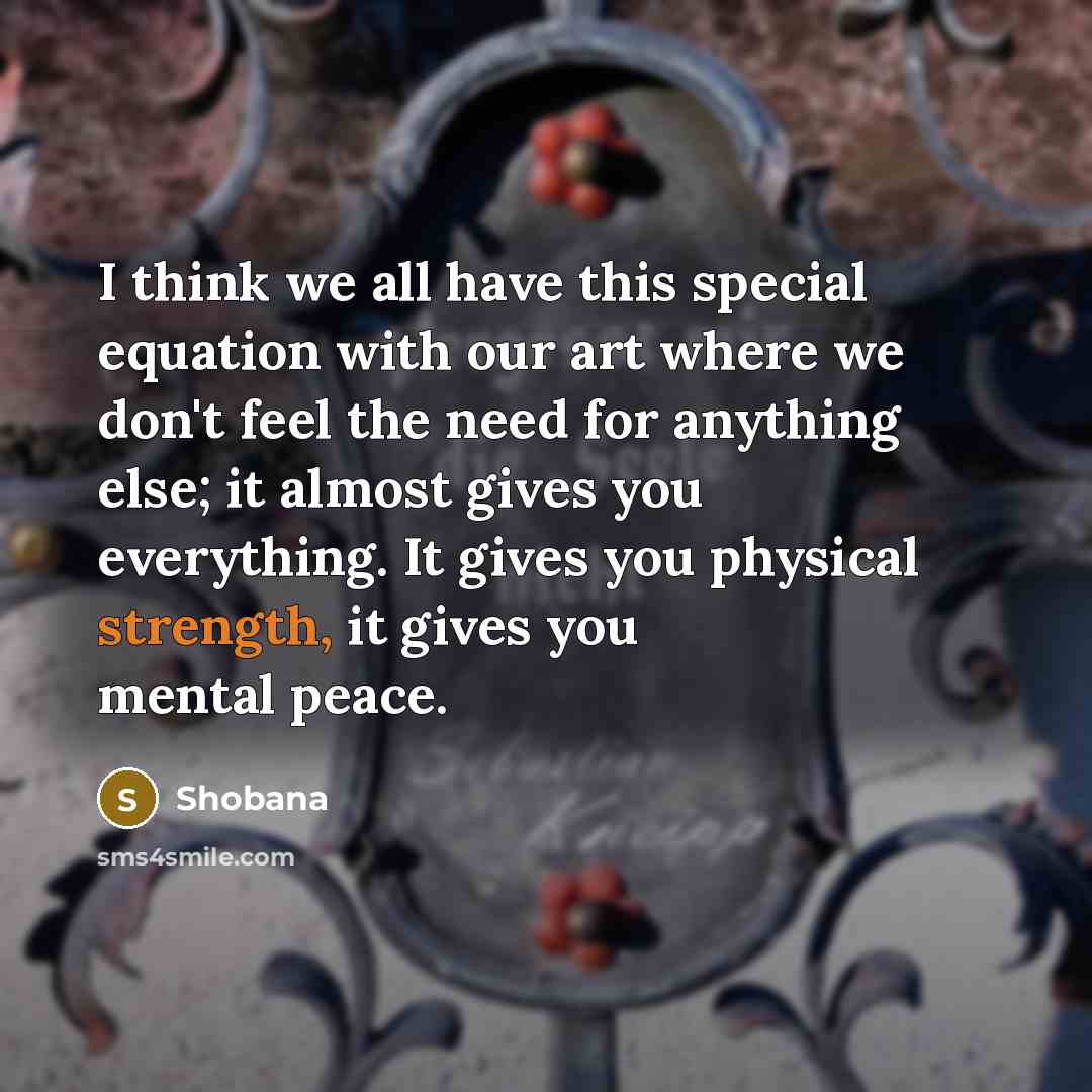 “I think we all have this special equation with our…” quote by Shobana