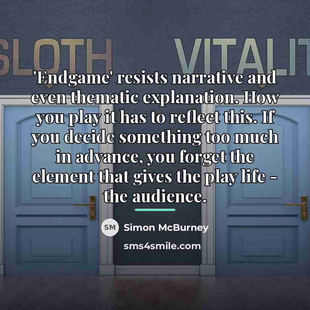 “'Endgame' resists narrative and even thematic explanation. How you play…” quote by Simon McBurney