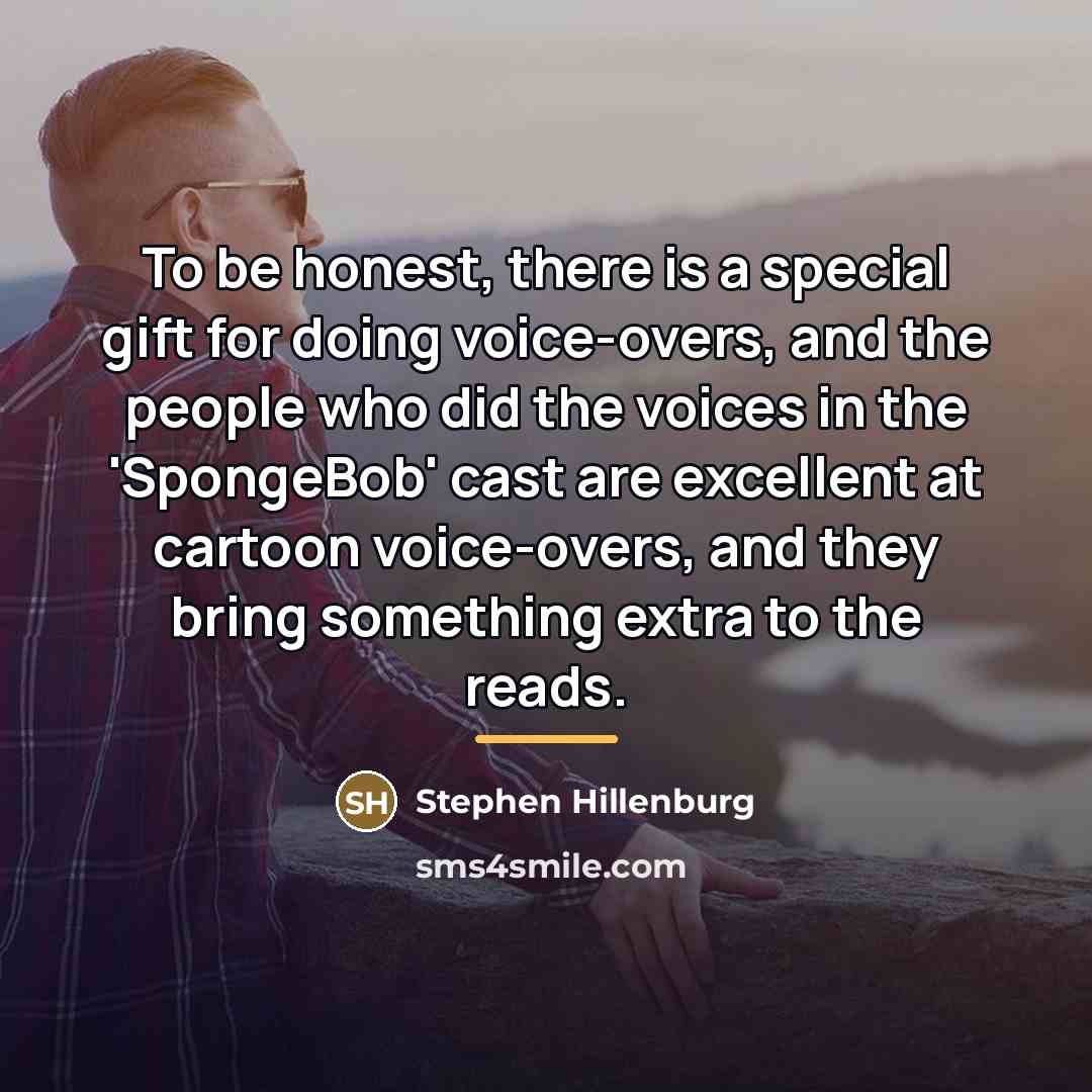 “To be honest, there is a special gift for doing…” quote by Stephen Hillenburg