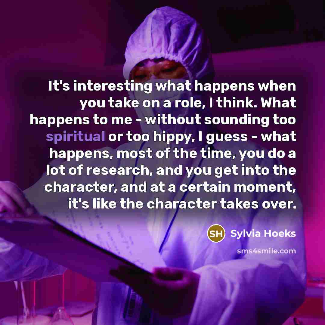 “It's interesting what happens when you take on a role,…” quote by Sylvia Hoeks
