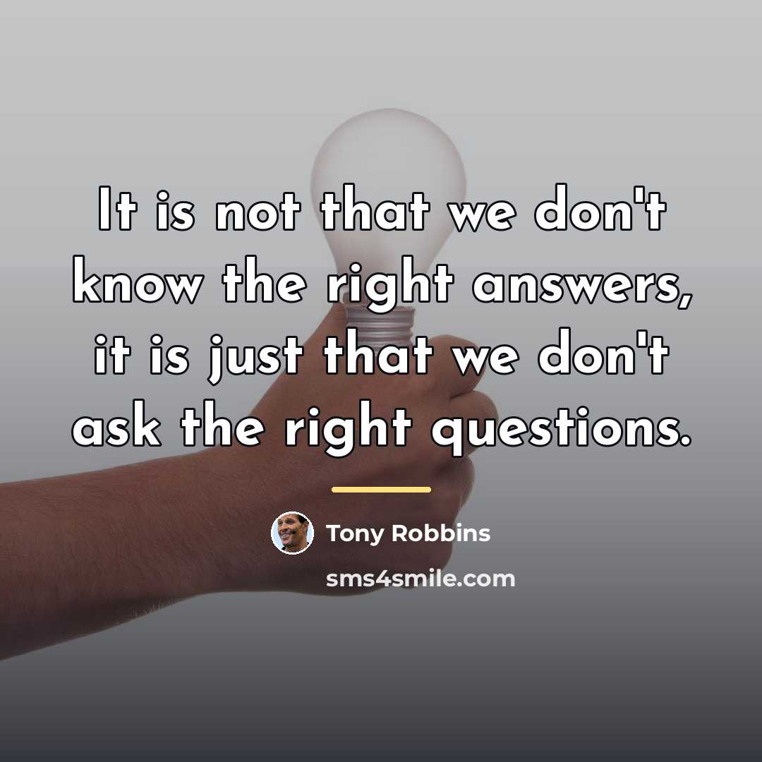 “It is not that we don't know the right answers,…” quote by Tony Robbins
