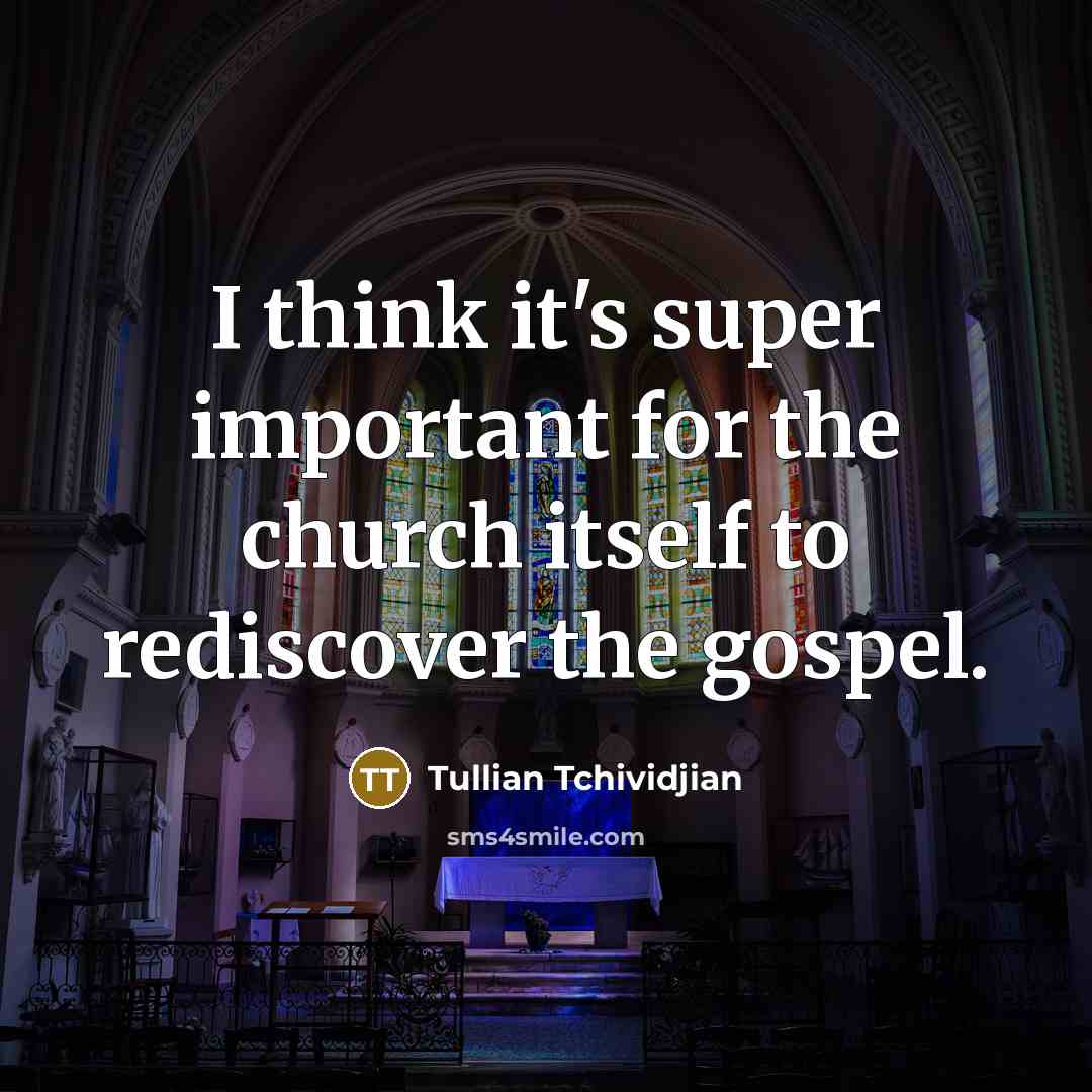 “I think it's super important for the church itself to…” quote by Tullian Tchividjian