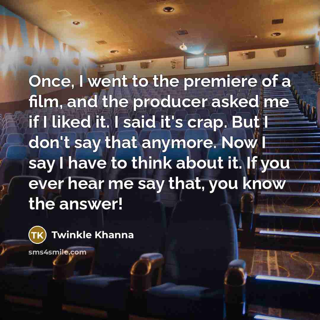 “Once, I went to the premiere of a film, and…” quote by Twinkle Khanna