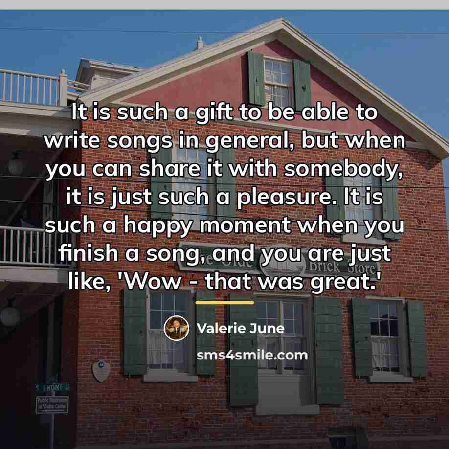 “It is such a gift to be able to write…” quote by Valerie June