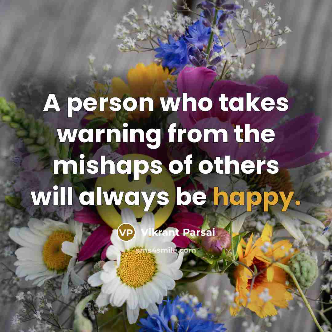 “A person who takes warning from the mishaps of others…” quote by Vikrant Parsai