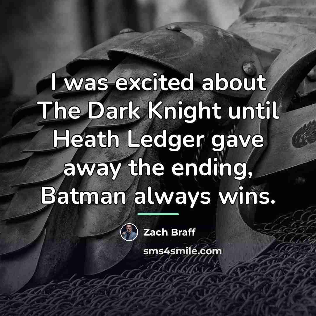 “I was excited about The Dark Knight until Heath Ledger…” quote by Zach Braff