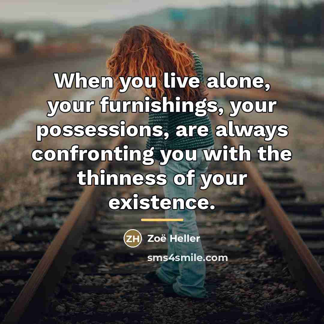 “When you live alone, your furnishings, your possessions, are always…” quote by Zoë Heller
