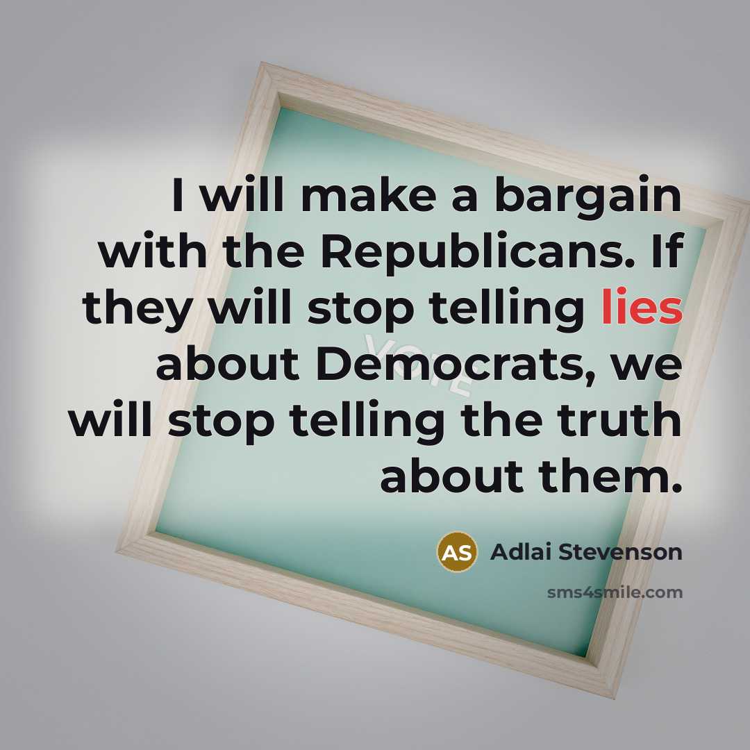 “I will make a bargain with the Republicans. If they…” quote by Adlai Stevenson