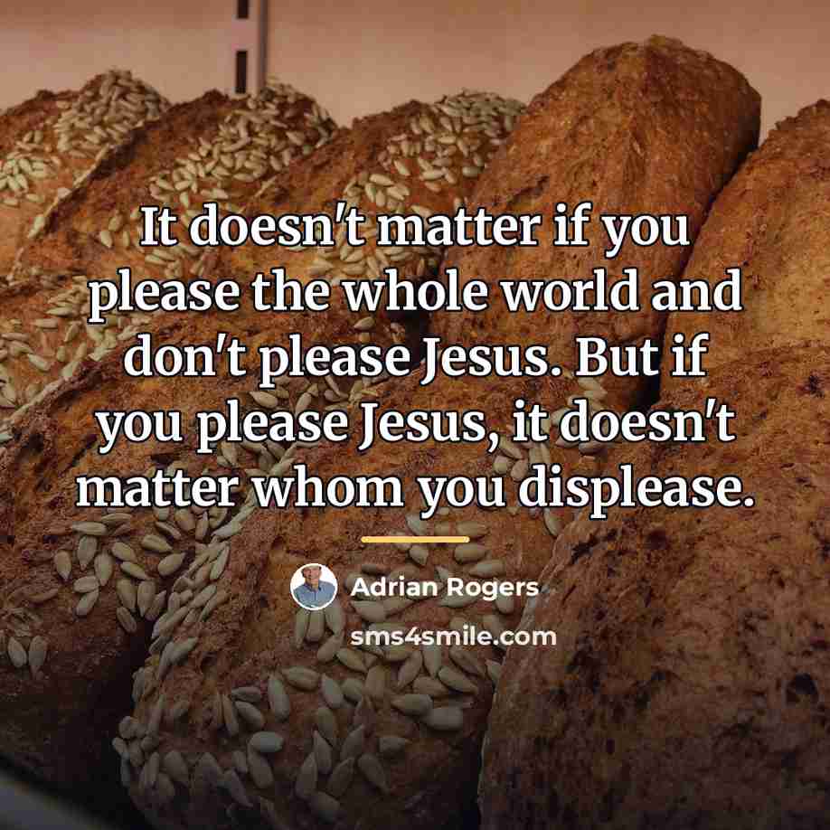 “It doesn't matter if you please the whole world and…” quote by Adrian Rogers