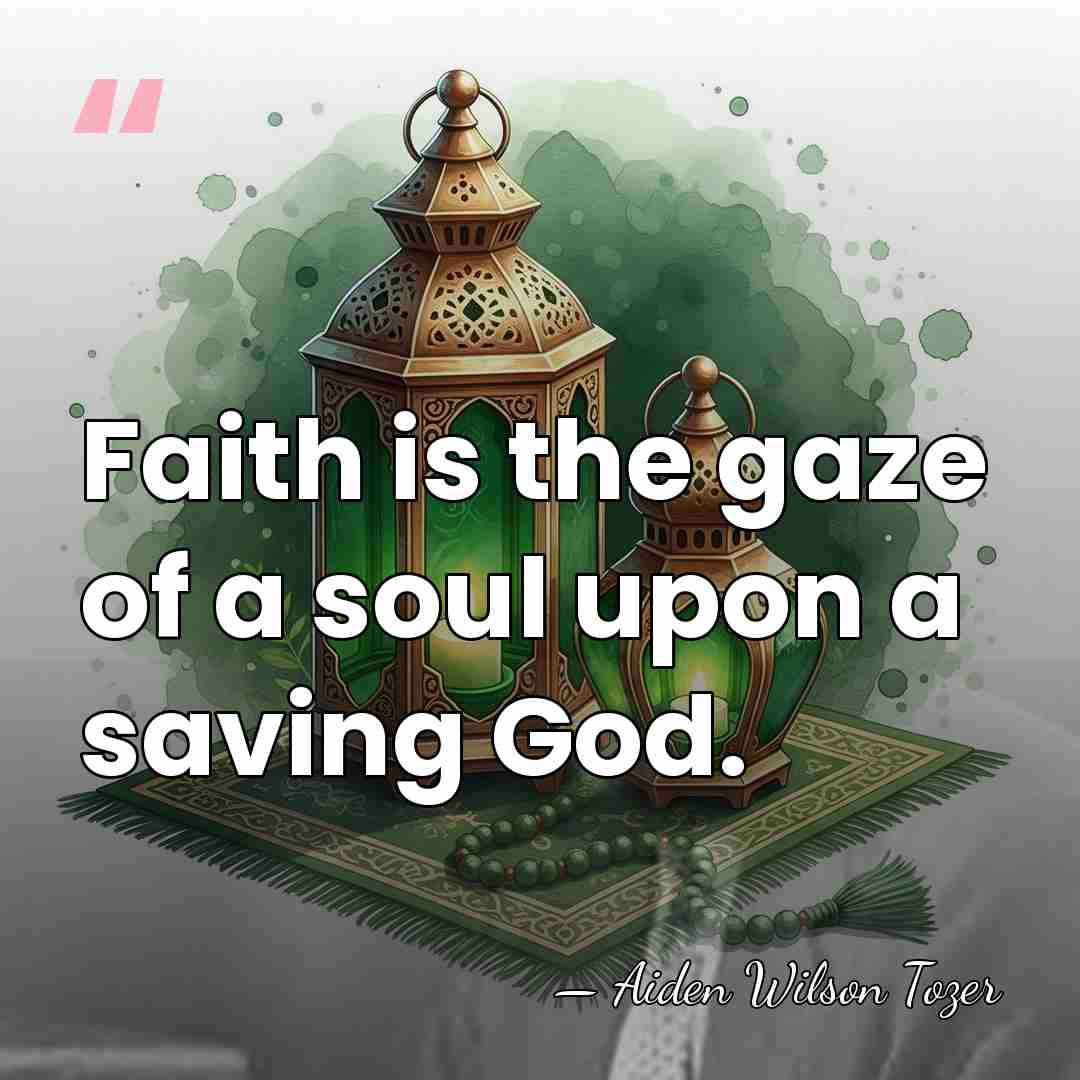 Faith is the gaze of a soul upon a saving God. - Aiden Wilson Tozer