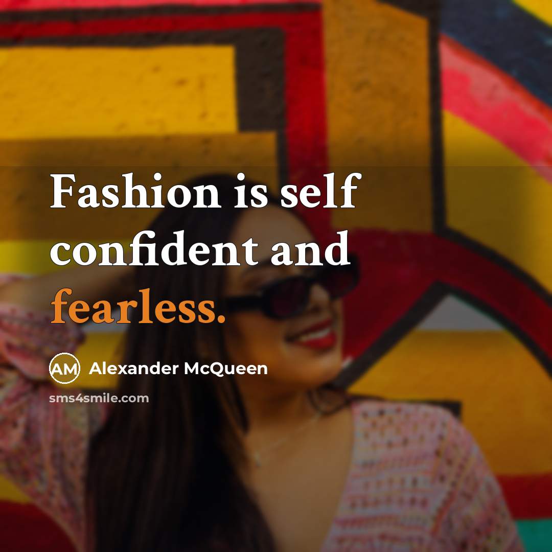 “Fashion is self confident and fearless.…” quote by Alexander McQueen