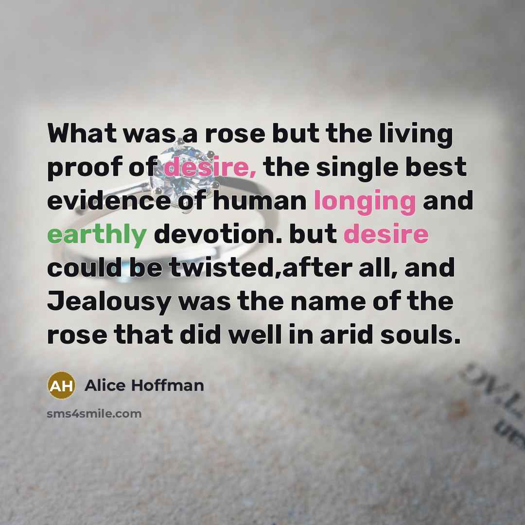 “What was a rose but the living proof of desire,…” quote by Alice Hoffman