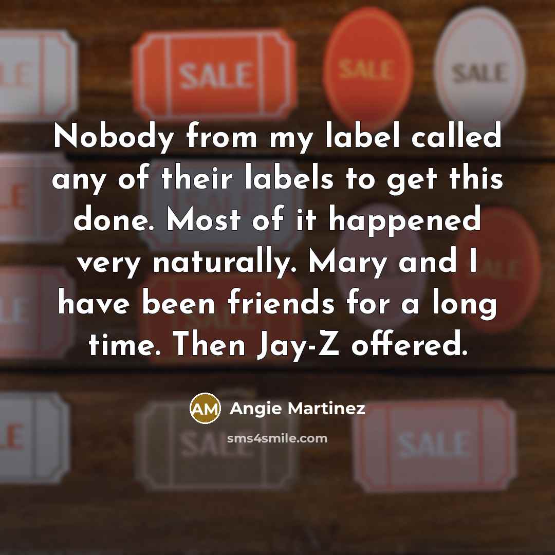 “Nobody from my label called any of their labels to…” quote by Angie Martinez