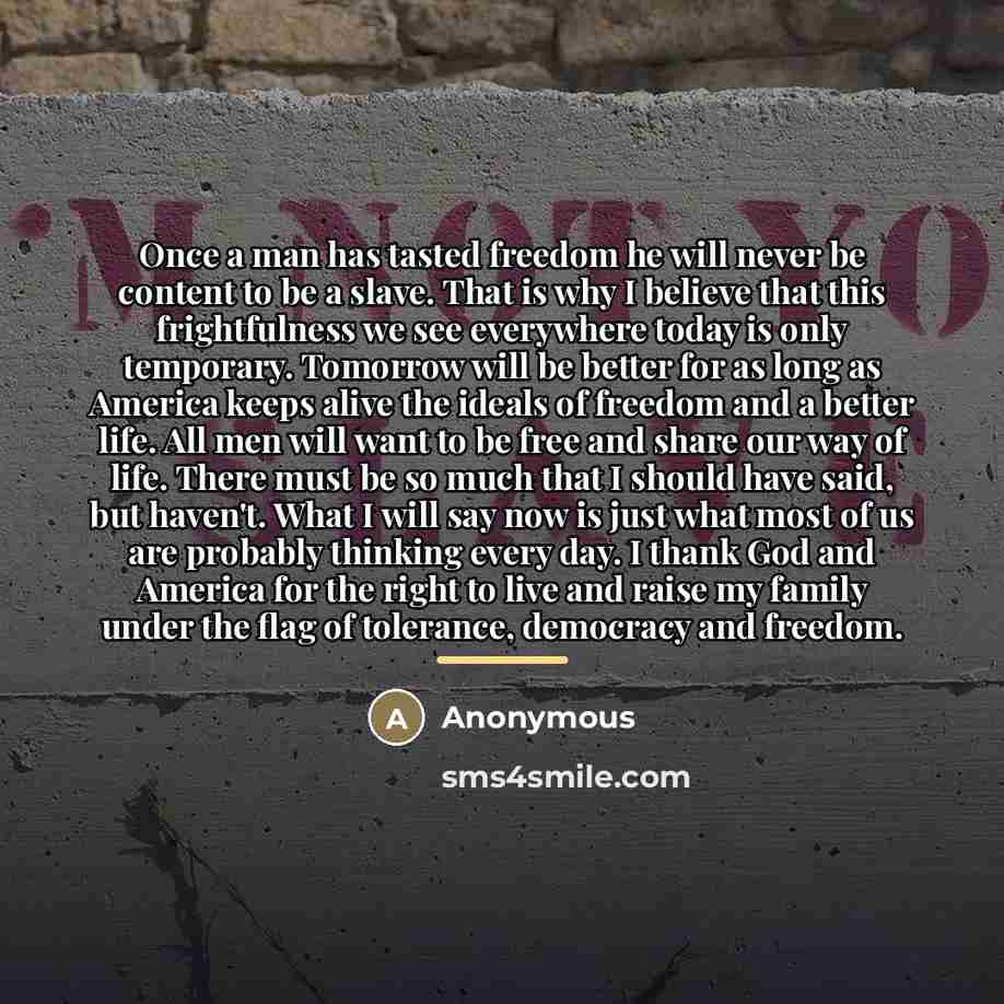 “Once a man has tasted freedom he will never be…” quote by Anonymous