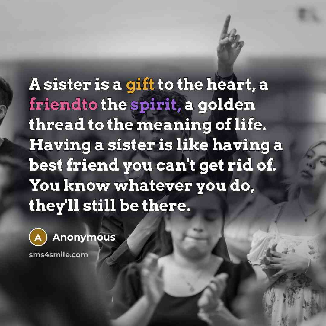 “A sister is a gift to the heart, a friendto…” quote by Anonymous
