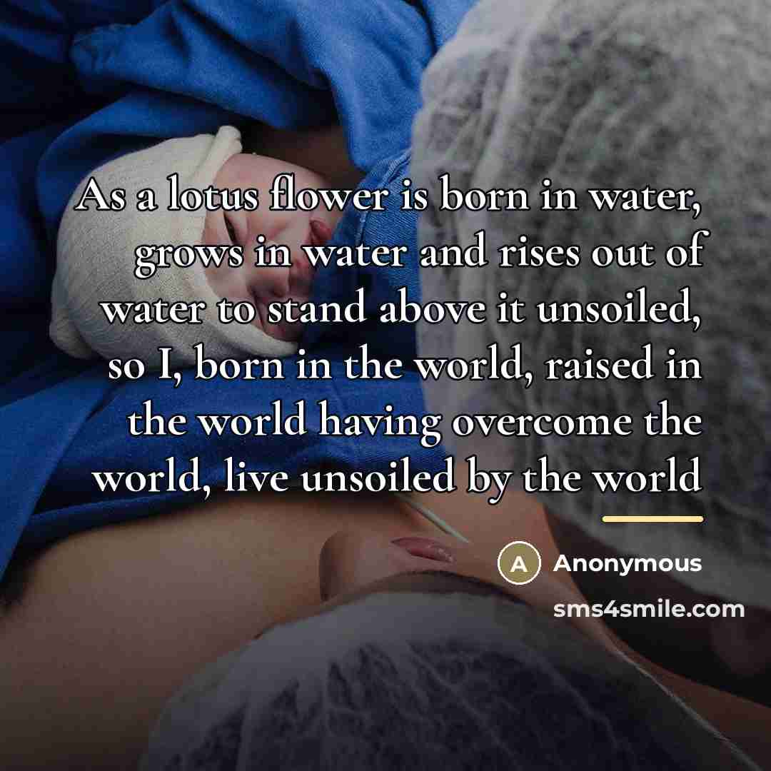 “As a lotus flower is born in water, grows in…” quote by Anonymous