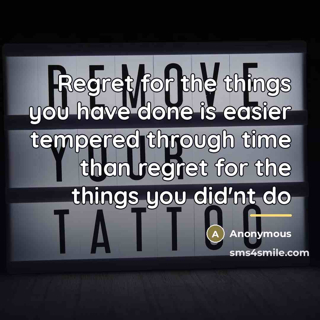 “Regret for the things you have done is easier tempered…” quote by Anonymous