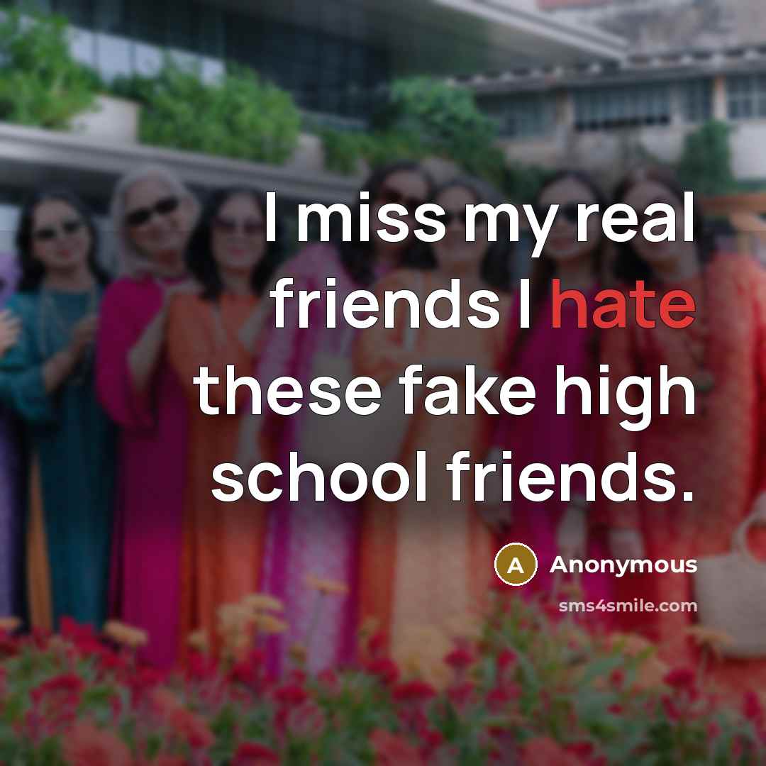 “I miss my real friends I hate these fake high…” quote by Anonymous