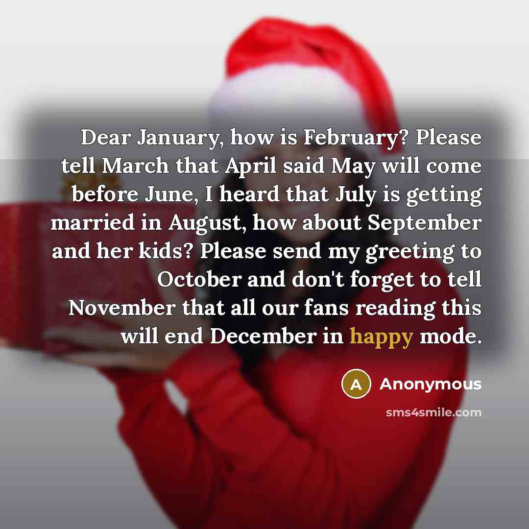 “Dear January, how is February? Please tell March that April…” quote by Anonymous