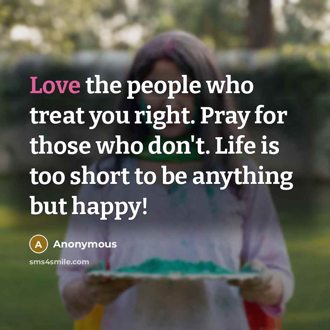 “Love the people who treat you right. Pray for those…” quote by Anonymous