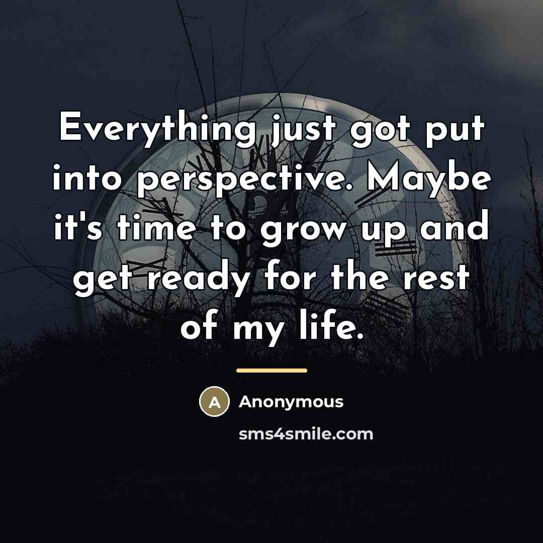 “Everything just got put into perspective. Maybe it's time to…” quote by Anonymous
