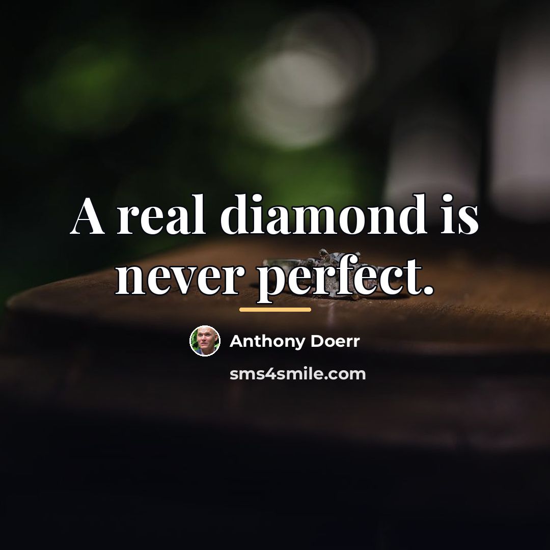 “A real diamond is never perfect.…” quote by Anthony Doerr