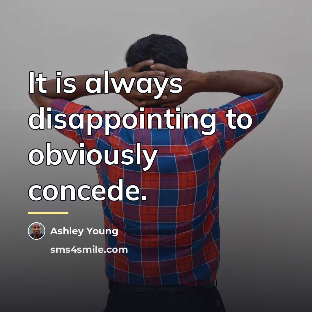 “It is always disappointing to obviously concede.…” quote by Ashley Young