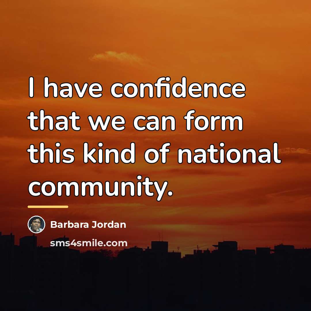 “I have confidence that we can form this kind of…” quote by Barbara Jordan
