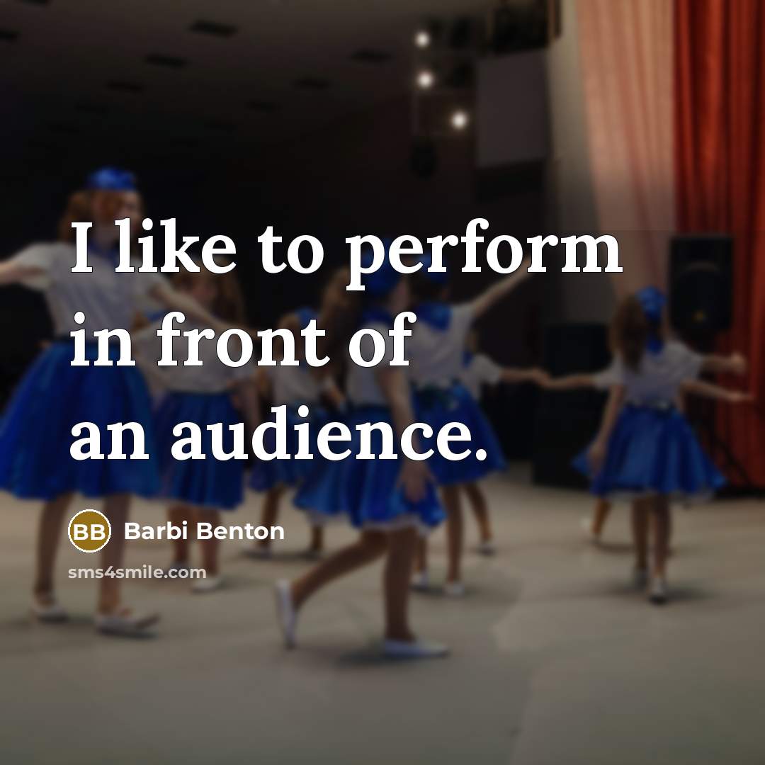 “I like to perform in front of an audience.…” quote by Barbi Benton