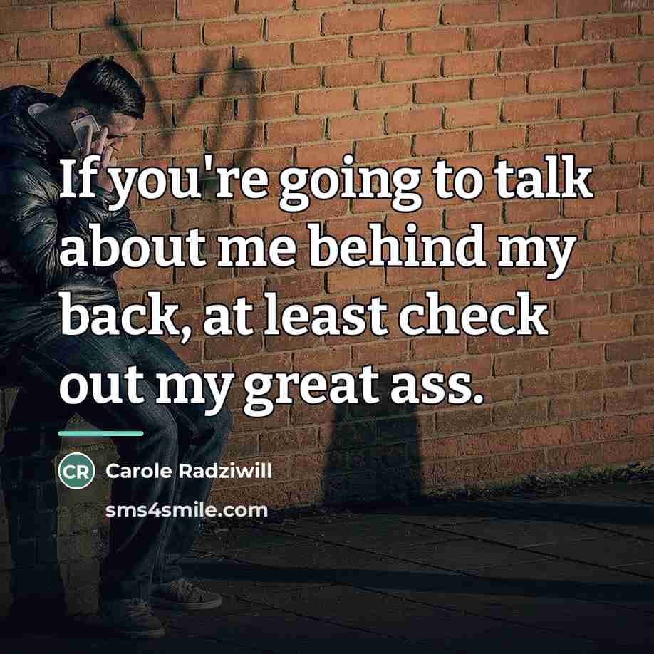 “If you're going to talk about me behind my back,…” quote by Carole Radziwill