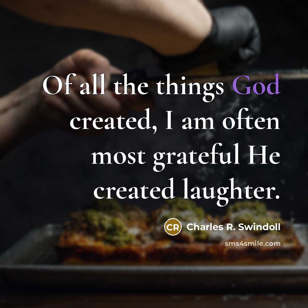 “Of all the things God created, I am often most…” quote by Charles R. Swindoll