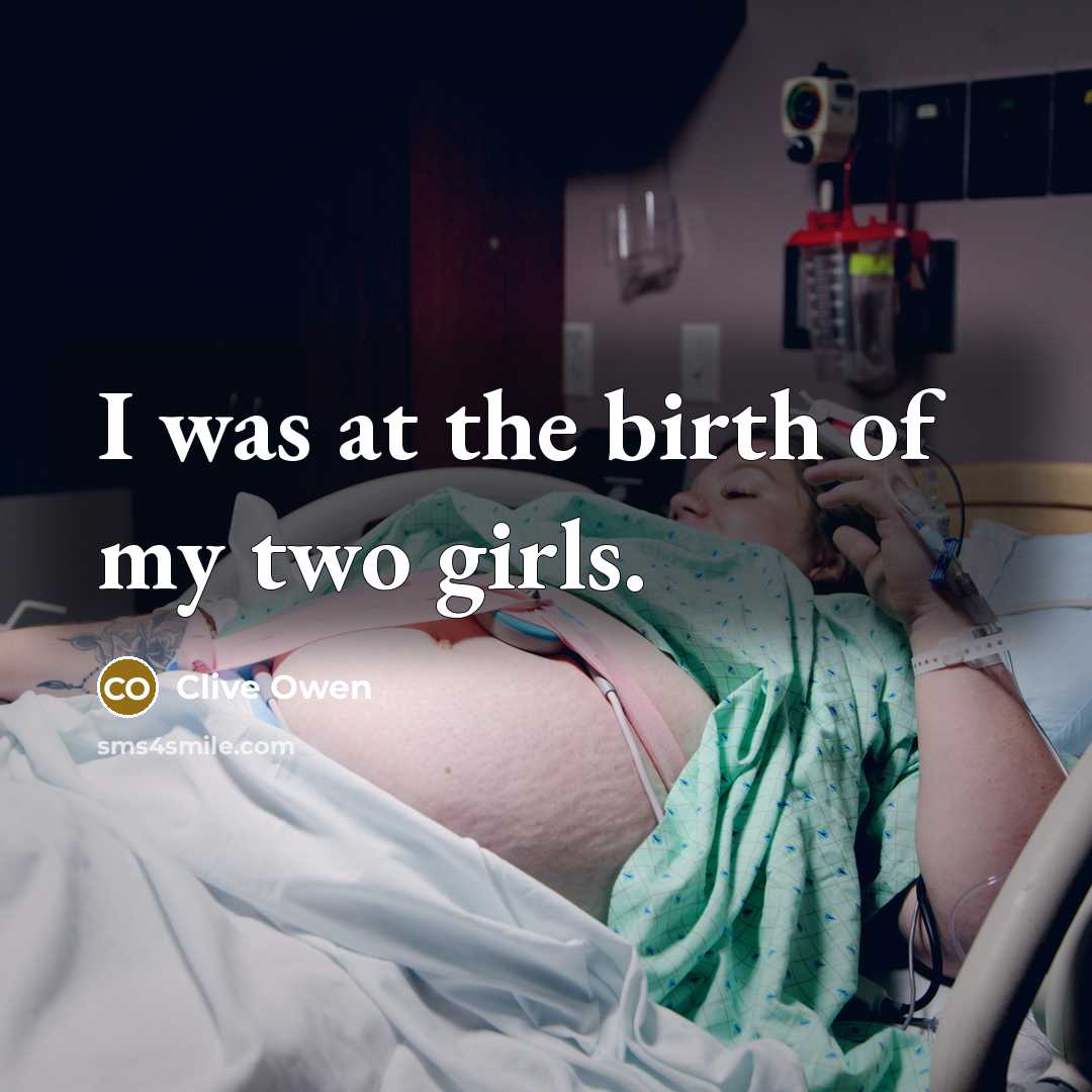 “I was at the birth of my two girls.…” quote by Clive Owen