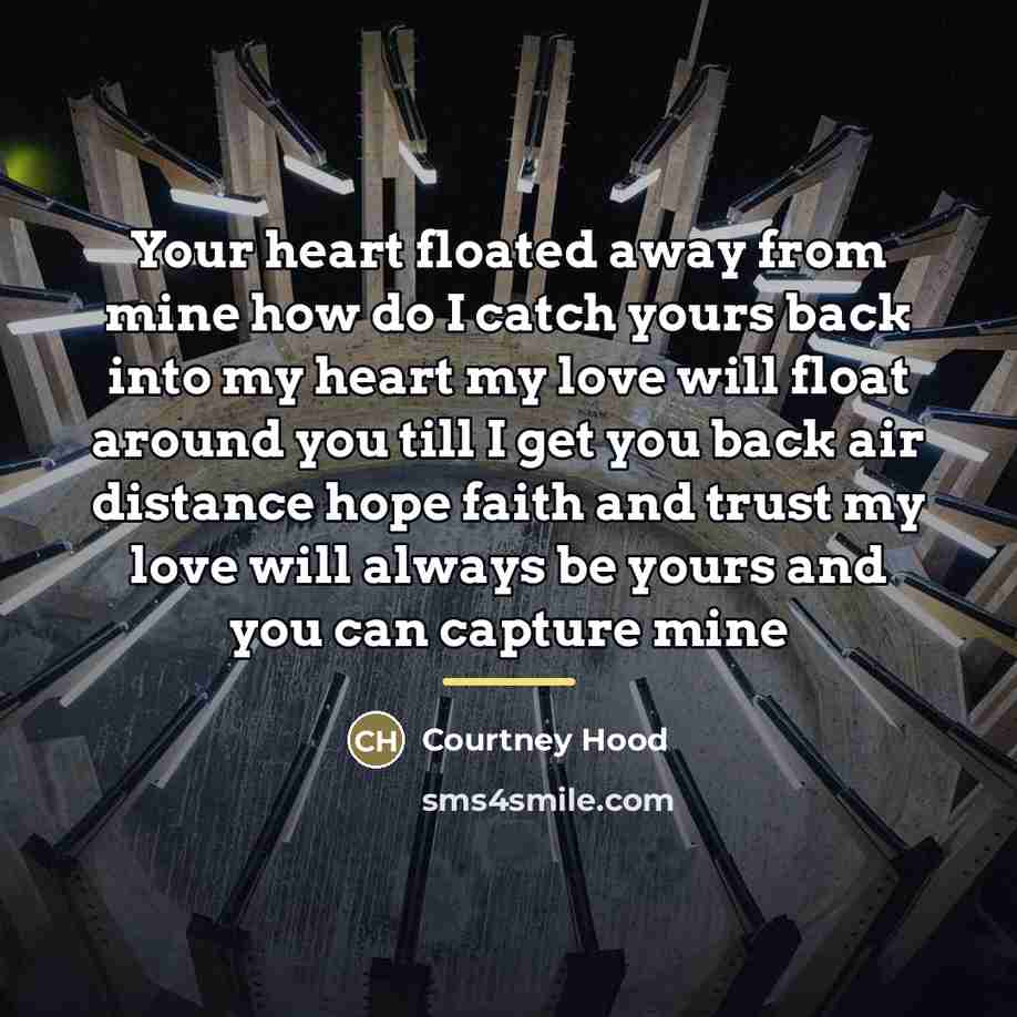 “Your heart floated away from mine how do I catch…” quote by Courtney Hood