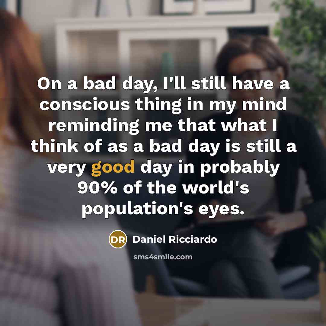 “On a bad day, I'll still have a conscious thing…” quote by Daniel Ricciardo