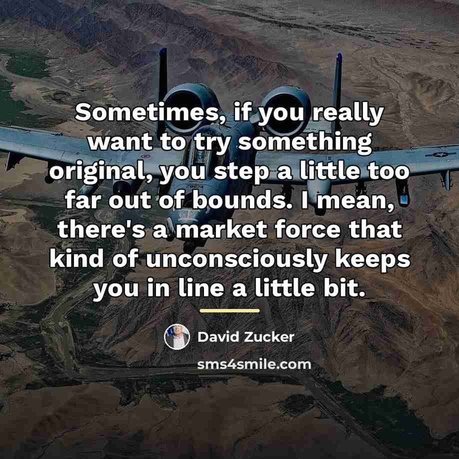 “Sometimes, if you really want to try something original, you…” quote by David Zucker