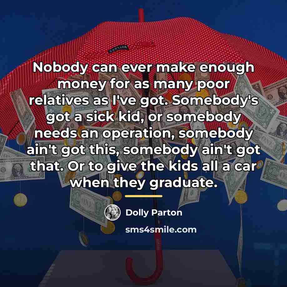 “Nobody can ever make enough money for as many poor…” quote by Dolly Parton