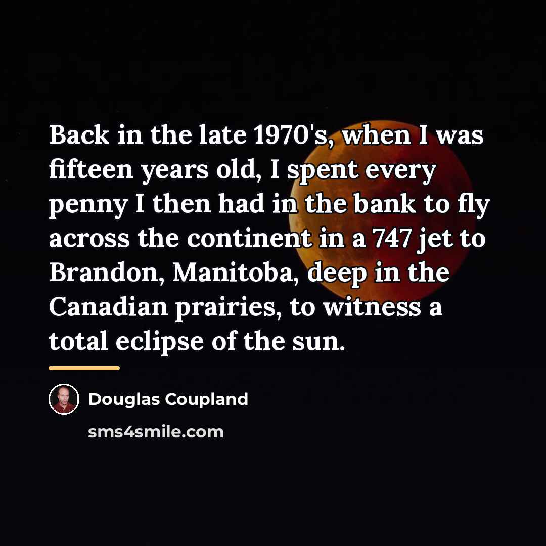 “Back in the late 1970's, when I was fifteen years…” quote by Douglas Coupland