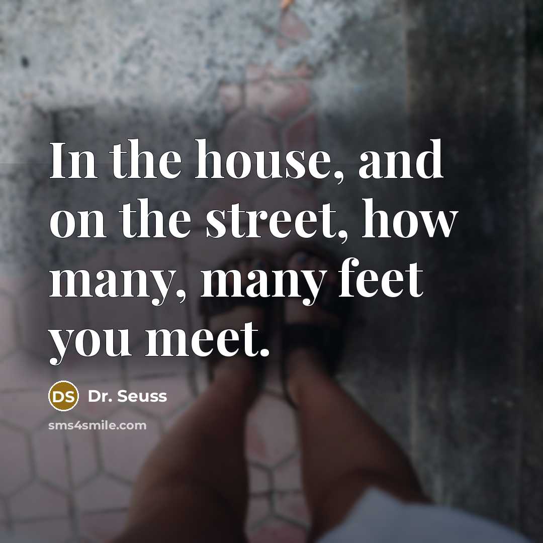 “In the house, and on the street, how many, many…” quote by Dr. Seuss